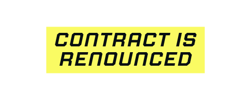 CONTRACT IS RENOUNCED